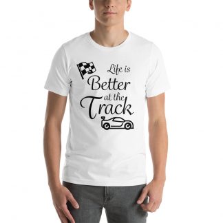 T-Shirt: Life is better at the track