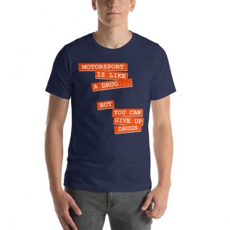 T-Shirt: Motorsport is like a drug
